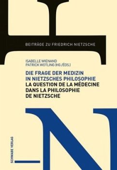 Die Frage der Medizin in Nietzsches Philosophie / La Question de la médecine dans la philosophie de Nietzsche