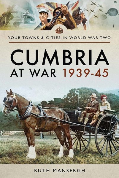 Cumbria at War, 1939-45 (eBook, ePUB) Cumbria at War, 1939-45 (eBook, ePUB)
