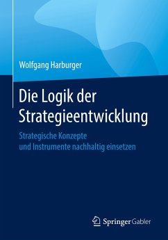 Die Logik der Strategieentwicklung - Harburger, Wolfgang