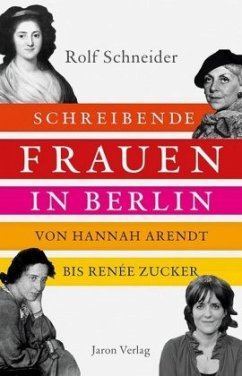 Schreibende Frauen in Berlin - Schneider, Rolf