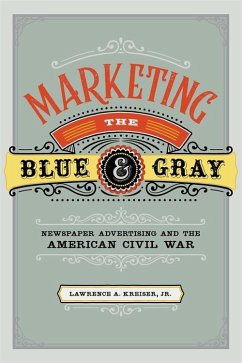 Marketing the Blue and Gray (eBook, ePUB) - Kreiser, Lawrence A.