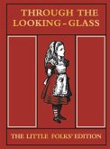 Through the Looking Glass Little Folks Edition (eBook, ePUB)
