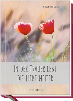 In der Trauer lebt die Liebe weiter - Lukas, Elisabeth