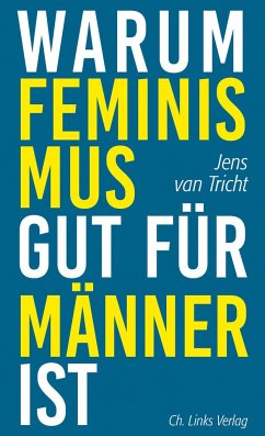 Warum Feminismus gut für Männer ist - Tricht, Jens van