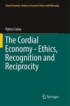 The Cordial Economy - Ethics, Recognition and Reciprocity - Calvo, Patrici