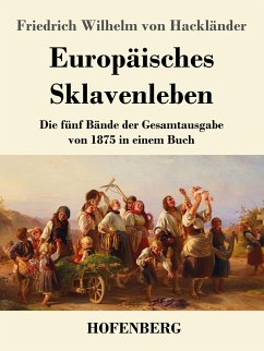 Europäisches Sklavenleben - Hackländer, Friedrich Wilhelm von