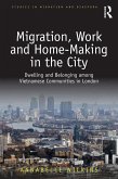 Migration, Work and Home-Making in the City (eBook, ePUB)