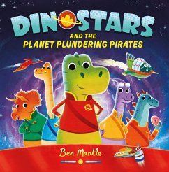 Dinostars and the Planet Plundering Pirates (eBook, ePUB) - Mantle, Ben