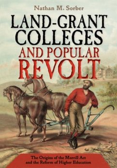 Land-Grant Colleges and Popular Revolt (eBook, PDF) - Sorber, Nathan M.