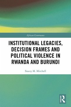 Cover Institutional Legacies, Decision Frames and Political Violence in Rwanda and Burundi (eBook, PDF)
