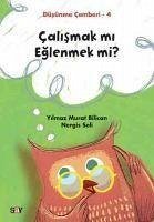 Calismak mi Eglenmek mi - Düsünme Cemberi 4 - Seli, Nergis; Murat Bilican, Yilmaz