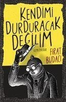 Kendimi Durduracak Degilim - Budaci, Firat