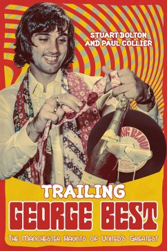 Trailing George Best (eBook, ePUB) - Bolton, Stuart