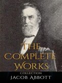 Jacob Abbott: The Complete Works (eBook, ePUB)