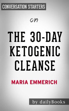 The 30-Day Ketogenic Cleanse: Reset Your Metabolism with 160 Tasty Whole-Food Recipes & Meal Plans by Maria Emmerich   Conversation Starters (eBook, ePUB) - dailyBooks