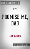 Promise Me, Dad: A Year of Hope, Hardship, and Purpose​​​​​​​ by Joe Biden   Conversation Starters (eBook, ePUB)