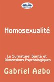 Homosexualité : Le Surnaturel, Santé Et Dimensions Psychologiques (eBook, ePUB)