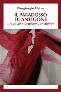 Il paradosso di Antigone: critica all’estremismo femminista (eBook, ePUB) - FIRINU, PIERGIORGIO