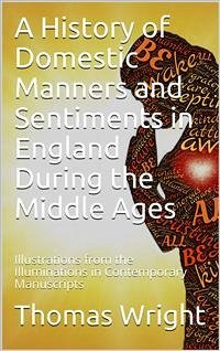 A History of Domestic Manners and Sentiments in England During the Middle Ages (eBook, PDF) - Wright, Thomas