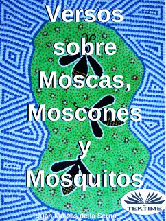 Versos Sobre Moscas, Moscones Y Mosquitos (eBook, ePUB) - Serna, Juan Moisés De La