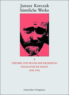 Theorie und Praxis der Erziehung, Pädagogische Essays 1898-1942 (eBook, PDF) - Korczak, Janusz