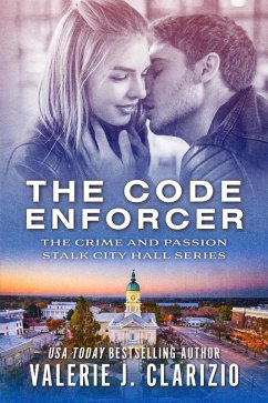 The Code Enforcer (Crime and Passion Stalk City Hall) (eBook, ePUB) - Clarizio, Valerie J.