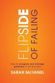 Flip Side of Failing: How to Recognize and Leverage Greatness in Life and Work (eBook, ePUB)