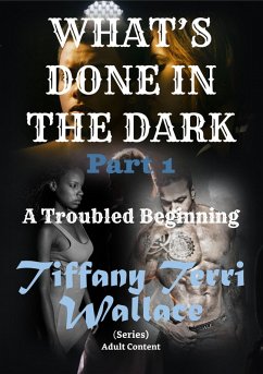 What's Done in The Dark: A Troubled Beginning (eBook, ePUB) - Wallace, Tiffany Terri
