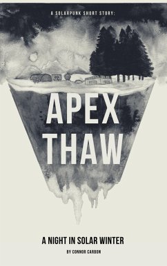 Apex Thaw: A Night In Solar Winter (Sunkeeper Series, #1) (eBook, ePUB) - Carbon, Connor