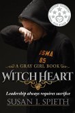 Witch Heart: Leadership Always Requires Sacrifice (Gray Girl Series, #3) (eBook, ePUB)