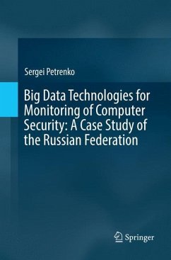 Big Data Technologies for Monitoring of Computer Security: A Case Study of the Russian Federation - Petrenko, Sergei