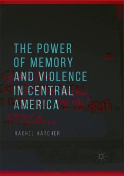 The Power of Memory and Violence in Central America - Hatcher, Rachel