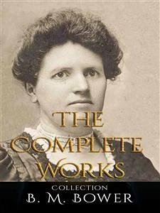 B. M. Bower: The Complete Works (eBook, ePUB) - M. Bower, B.