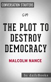 The Plot to Destroy Democracy: How Putin and His Spies Are Undermining America and Dismantling the West​​​​​​​ by Malcolm Nance   Conversation Starters (eBook, ePUB)