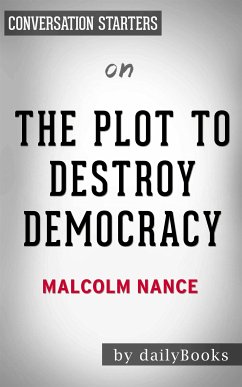 The Plot to Destroy Democracy: How Putin and His Spies Are Undermining America and Dismantling the West​​​​​​​ by Malcolm Nance   Conversation Starters (eBook, ePUB) - dailyBooks