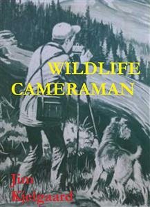 Wildlife Cameraman (eBook, ePUB) - Kjelgaard, Jim