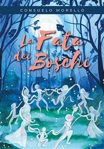 La Fata dei Boschi (eBook, ePUB) - Morello, Consuelo