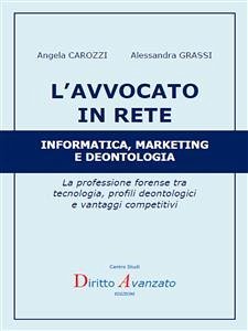 L’AVVOCATO IN RETE Informatica, marketing e deontologia (fixed-layout eBook, ePUB) - CAROZZI, Angela; GRASSI, Alessandra