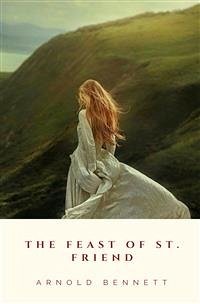 The Feast of St. Friend (eBook, ePUB) - Bennett, Arnold