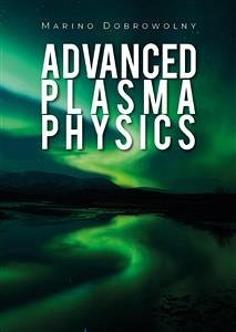 Advanced plasma physics (eBook, ePUB) - Dobrowolny, Marino