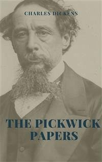 The Pickwick Papers Illustrated Edition (eBook, ePUB) - Dickens, Charles