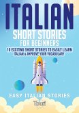 Italian Short Stories for Beginners: 10 Exciting Short Stories to Easily Learn Italian & Improve Your Vocabulary (Easy Italian Stories, #1) (eBook, ePUB)