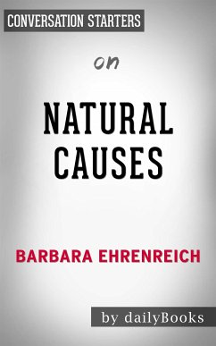 Natural Causes: An Epidemic of Wellness, the Certainty of Dying, and Killing Ourselves to Live Longer by Barbara Ehrenreich   Conversation Starters (eBook, ePUB) - dailyBooks