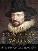 Sir Francis Bacon: The Complete Works (eBook, ePUB)