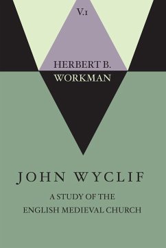 John Wyclif; A Study of the English Medieval Church, Volume 1