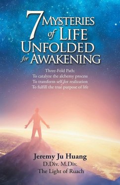 7 Mysteries of Life Unfolded for Awakening - Huang, Jeremy Ju