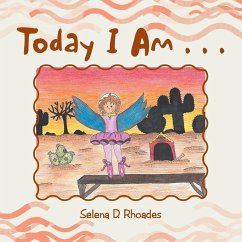 Today I Am . . . - Rhoades, Selena D.