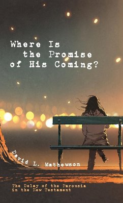 Where Is the Promise of His Coming? - Mathewson, David L.