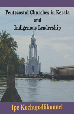 Pentecostal Churches in Kerala and Indigenous Leadership - Kochupallikunnel, Ipe