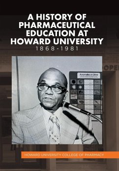 A History of Pharmaceutical Education at Howard University 1868-1981 - Howard University College of Pharmacy